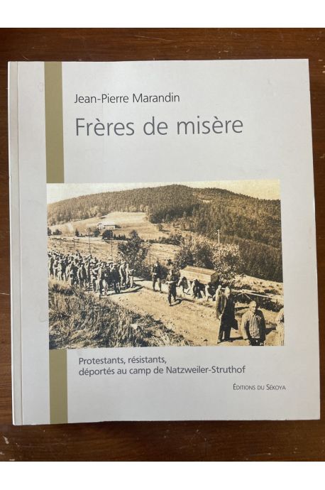 Frères de misère - protestants, résistants, déportés au camp de Netzweiler-Struthof