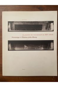 La passion du mouvement au XIXe siecle : Hommage à Etienne-Jules Marey