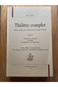 Théâtre complet Tome II, Chryséide et Arimand - La Sylvie - La Silvanire ou la Morte-vive
