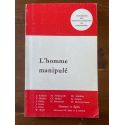 L'homme manipulé, Pouvoir de l'homme sur l'homme, ses chances et ses limites