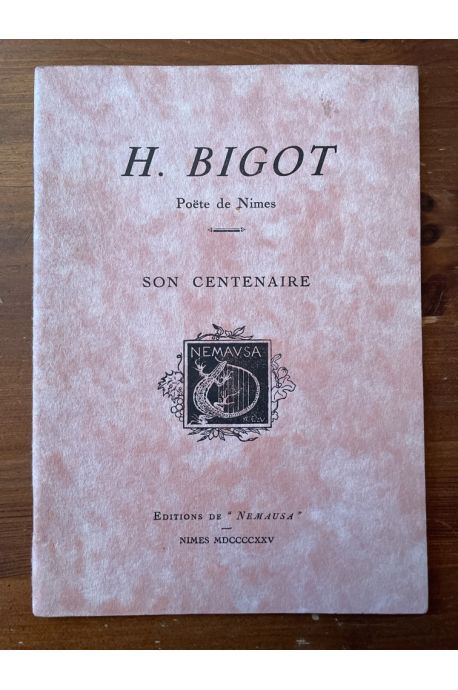 H. Bigot, Poëte de Nîmes, son centenaire
