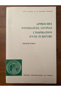 Approches d'Emmanuel Levinas. L'inspiration d'une écriture.