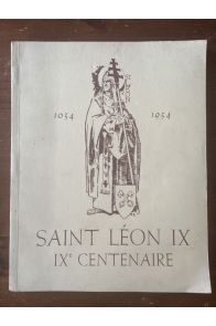 IXe centenaire de la mort du pape Saint Léon IX - Festschrift zur Feier des 900. todestages papst Léo's IX