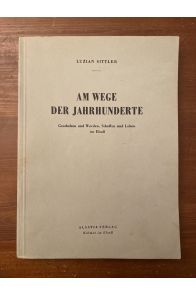 Am Wege der Jahrhunderte - Geschehen und Werden, Schaffen und Leben im Elsaß