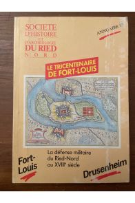 Le Tricentenaire de Fort-Louis, Défense Militaire du Ried Nord au XVIIIe siècle