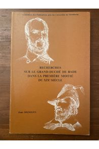 Recherches sur le Grand-Duché de Bade dans la première moitié du XIXe siècle