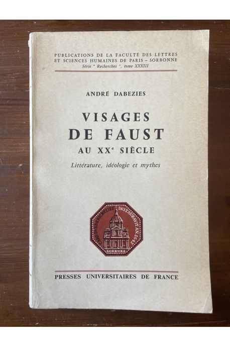 Visages de Faust au XXe siècle - Littérature, idéologie et mythes