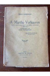 A Marthe Verhaeren, Deux cent dix-neuf lettres inédites 1889-1916