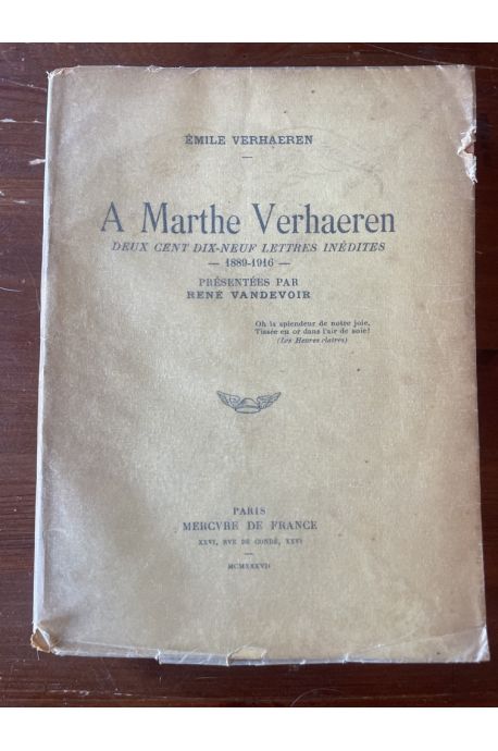 A Marthe Verhaeren, Deux cent dix-neuf lettres inédites 1889-1916