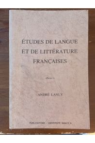 Études de langue et de littérature françaises offertes à André Lanly