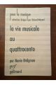 La vie musicale au quattrocento et jusqu'à la naissance du madrigal (1400-1530)