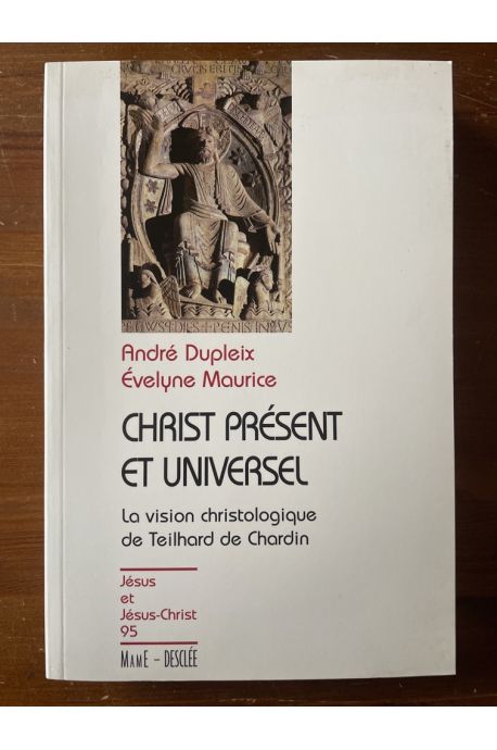 Christ présent et universel : La vision christologique de Teilhard de Chardin