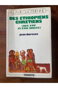 La vie quotidienne des Ethiopiens chrétiens (aux XVIIe et XVIIIe siècles)
