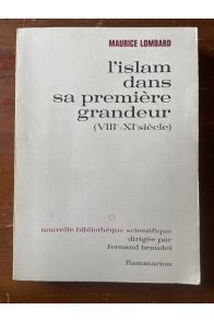 L'Islam dans sa première grandeur (VIIIe-XIe siècle)