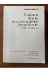 L'Islam dans sa première grandeur (VIIIe-XIe siècle)