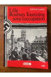 Lille-Roubaix-Tourcoing sous l'occupation