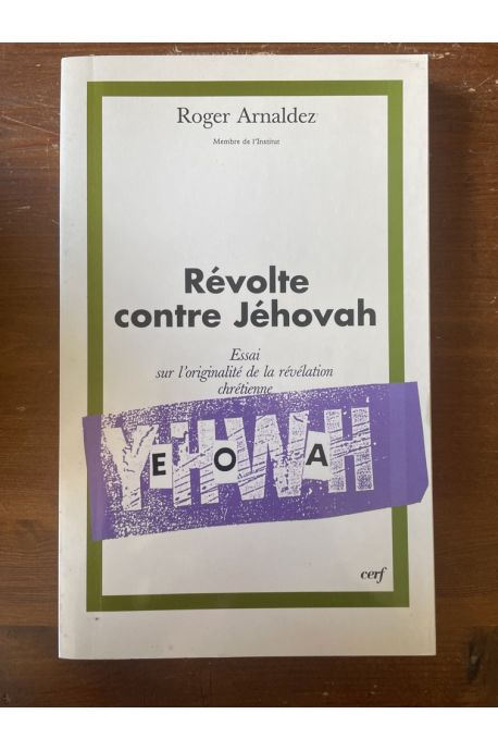 Révolte contre Jéhovah : essai sur l'originalité de la Révélation chrétienne
