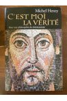 C'est moi la vérité, Pour une philosophie du christianisme