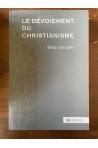 Le dévoiement du christianisme, des origines au XVIIe siècle