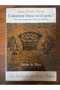 Comment Dieu est-il juste ? Clefs pour interpréter l'Epître aux Romains