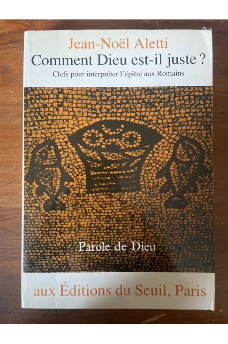 Comment Dieu est-il juste ? Clefs pour interpréter l'Epître aux Romains