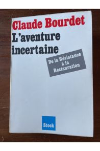 L'aventure incertaine, de la Résistance à la Restauration