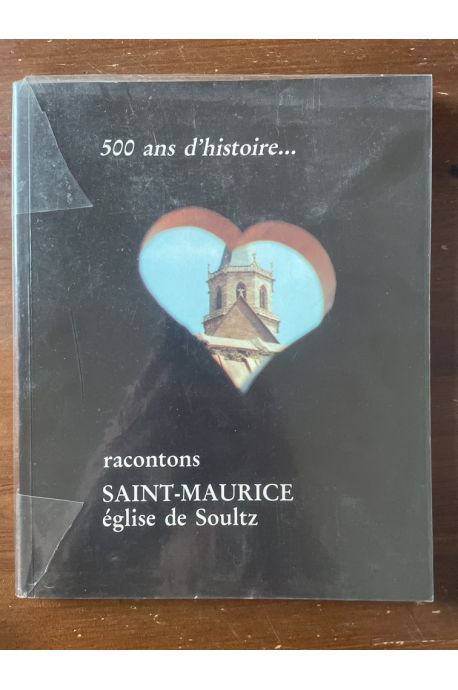 500 ans d'histoire... Racontons Saint-Maurice, église de Soultz