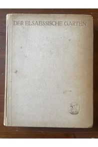 Der Elsaessische Garten - Ein Buch von unsres Landes Art und Kunst
