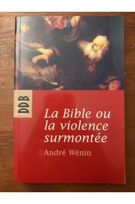 La Bible ou la violence surmontée