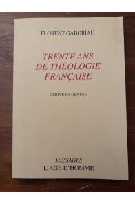 Trente ans de théologie française, Dérive et genèse