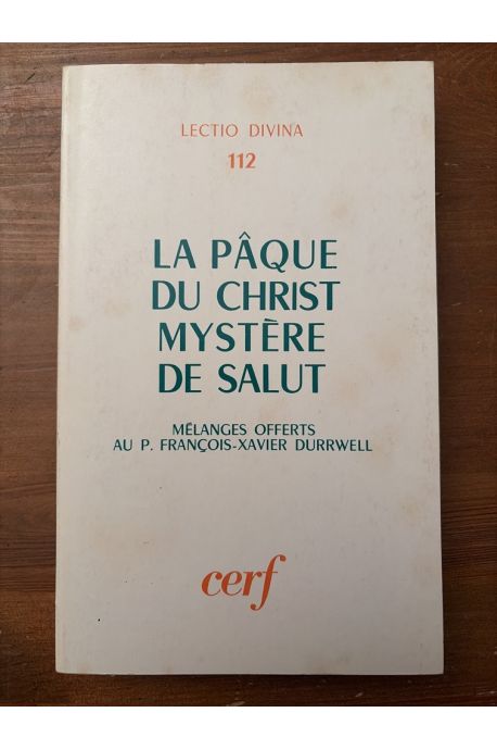 La pâque du Christ, mystère du salut, Mélanges offerts au P.F-X. Durwell