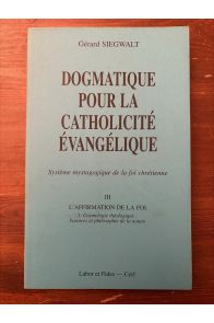 Dogmatique pour la catholicité évangélique Volume 3