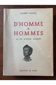 D'homme à hommes, la vie d'Henri Dunant