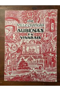 Une ville-chateau, Aubenas en Vivarais