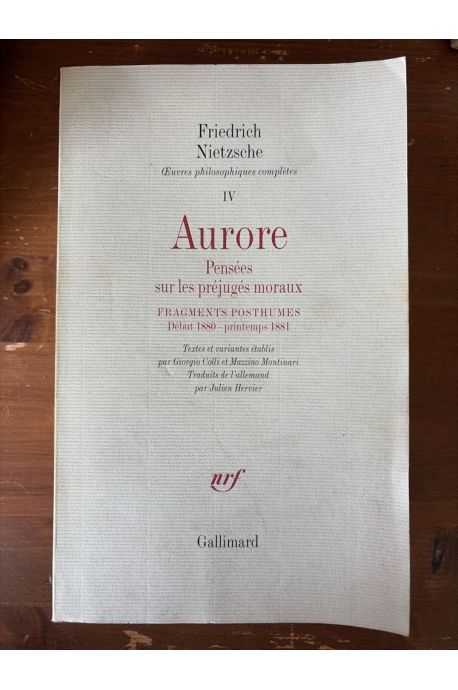 Aurore et Fragments posthumes, Début 1880 - Printemps 1881, Oeuvres philosophiques complètes Tome IV