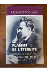La flamme de l'éternité, Essais sur la pensée de Friedrich Nietzsche