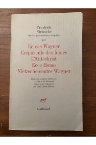 Le cas Wagner, Crépuscule des Idoles, L'Antéchrist, Ecce Homo, Nietzsche contre Wagner