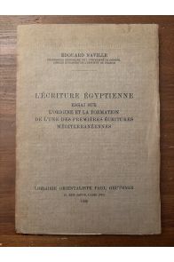 L'écriture egyptienne, essai sur l'origine et la formation de l'une des premières écritures méditerranéennes