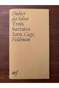 Trois Socrates, Satie, Cage, Feldman