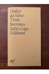 Trois Socrates, Satie, Cage, Feldman