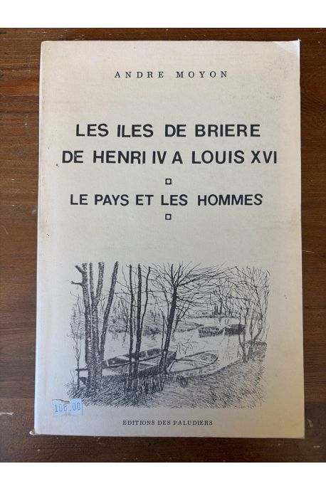 Les iles de Brière de Henri IV à Louis XVI, Le pays et les hommes