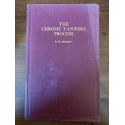 The Chrome Tanning Process - Its Theory, Practical Application and Chemical Control