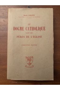 Le dogme catholique dans les Pères de l'Eglise