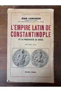 L'Empire latin de Constantinople et la Principauté de Morée