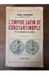 L'Empire latin de Constantinople et la Principauté de Morée