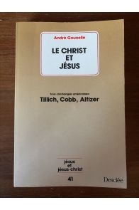Le Christ et Jésus - Trois christologies américaines, Tillich, Cobb, Altizer