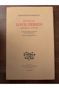 Etude sur Louis Perrin, Imprimeur lyonnais