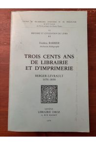 Trois cent ans de librairie et d'imprimerie, Berger-Levrault 1676-1830