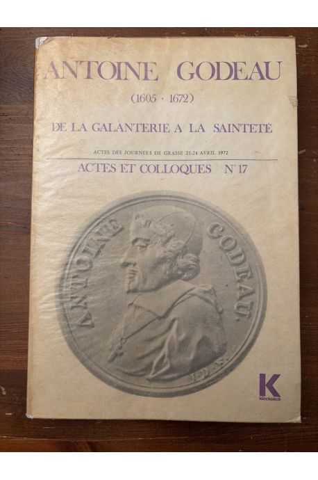 Antoine Godeau (1605-1672) De la galanterie à la sainteté
