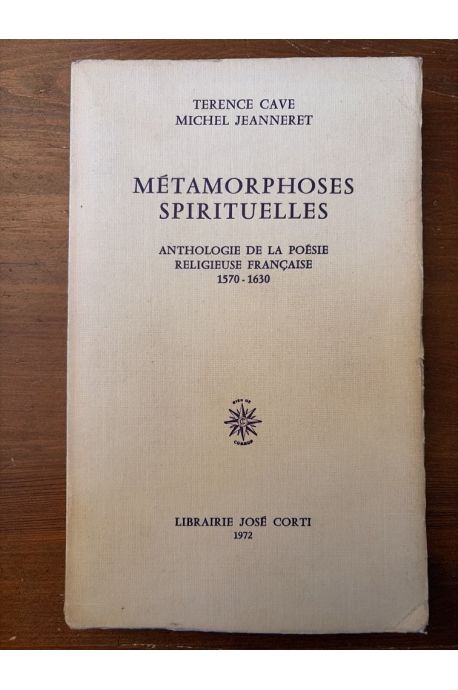 Métamorphoses spirituelles, Anthologie de la poésie religieuse française 1570-1630